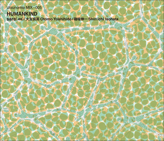 HUMANKIND (24Bit)  (sara, 大友良英 Otomo Yoshihide, 磯端伸一Shin'ichi Isohata )